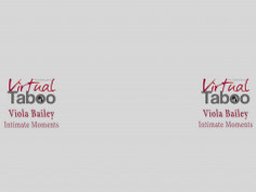 VirtualTaboo - Viola Bailey: Intimate Moments